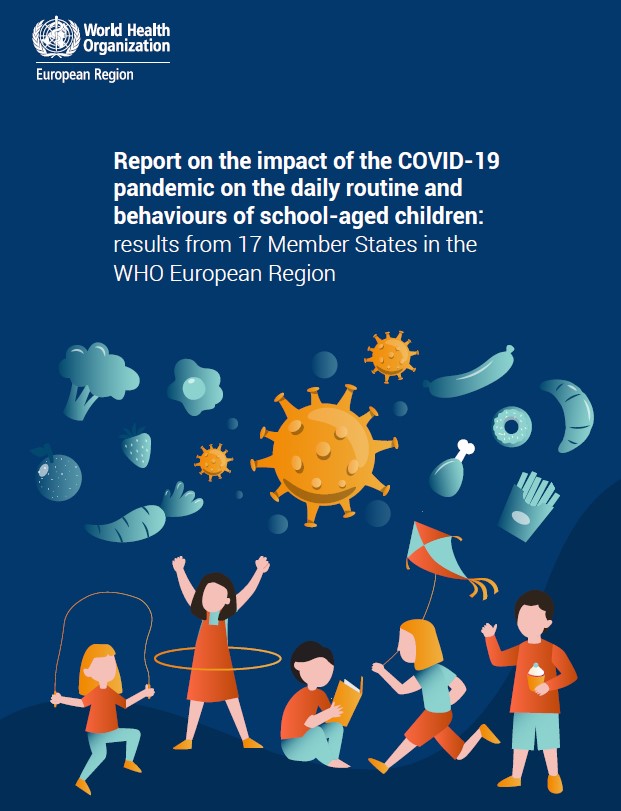 Report on the impact of the COVID-19 pandemic on the daily routine and behaviours of school-aged children: results from 17 Member States in the WHO European Region